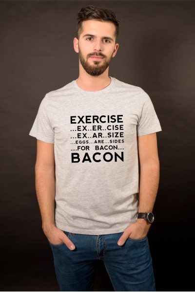 Exercise/Egs are size for bacon