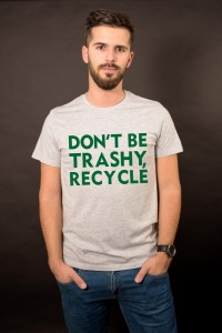 Don`t be trashy, recycle 2