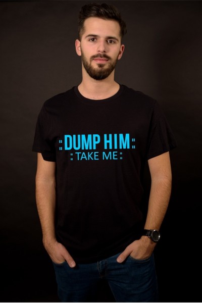 Dump him - Take me
