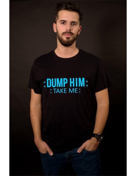 Dump him - Take me