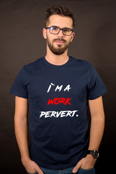 I`m a work pervert