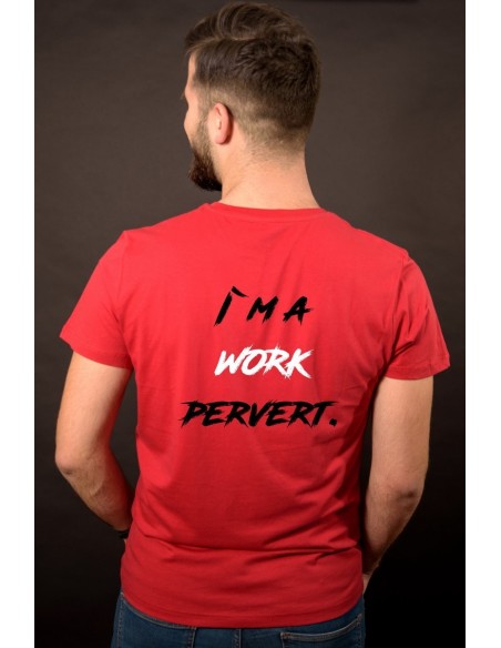 I`m a work pervert