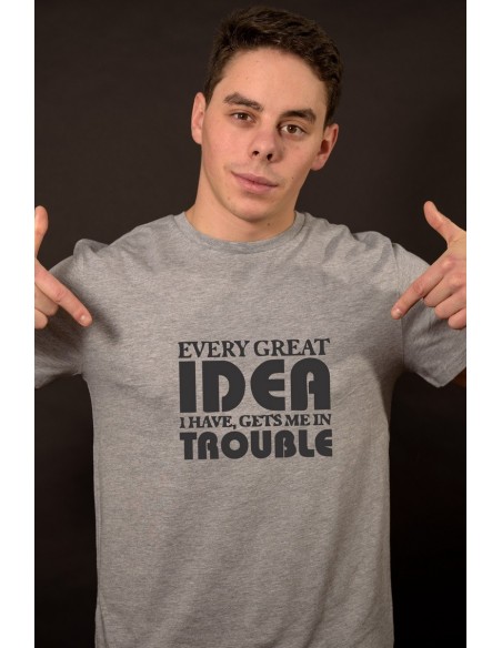 Every ideea I have gets me in trouble