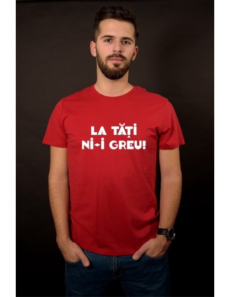 La tati ni-i greu