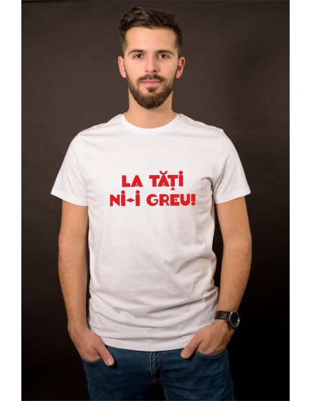 La tati ni-i greu