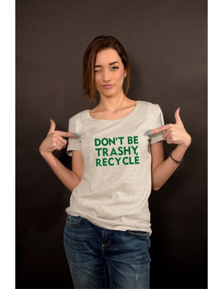 Don`t be trashy, recycle