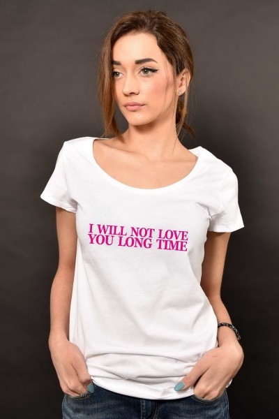 I will not love you long time