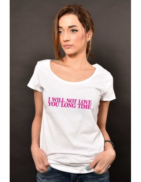I will not love you long time