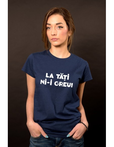 La tati ni-i greu