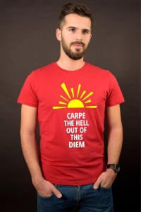 Carpe the hell out of this diem