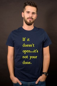 If ot doesen`t open it`s not your door.