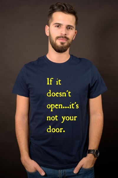 If ot doesen`t open it`s not your door.