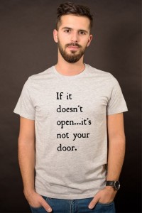 If ot doesen`t open it`s not your door. 2