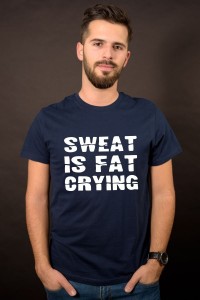 Sweat is fat crying.