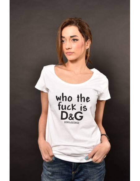 Tricou Who the fuck is D&G Lady