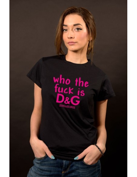 Tricou Who the fuck is D&G Lady