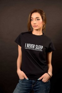 Tricou I never Sleep!